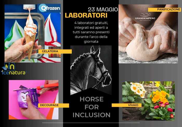 Nasce Horse for Inclusion, ippica no limits per cavalieri con e senza disabilit&agrave;. Sono presenti immagini di diversi tipi di gelato, una persona che impasta la pasta a mano, un cavallo con una briglia e un primo piano di fiori. Il contesto include laboratori gratuiti e attivit&agrave; integrate, con eventi programmati per il 23 maggio.